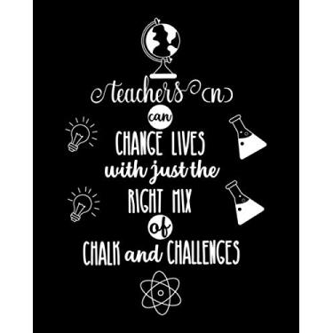 Imagem de Teachers can change lives with just the right mix of chalk and challenges: Teacher notebook,teacher gift journal planner,teacher appreciation gift, ... love teach and love every day lesson planner.