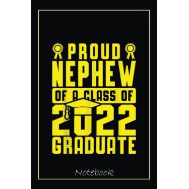 Imagem de Proud Nephew Of A Class Of 2022 Family Graduate Yellow Green Notebook: Graduation Gift Diary For Notes, Congratulations, Graduate Journal, Gold ... Journal, 6x9 college ruled notebook