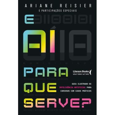 Imagem de Livro - E aí Para que Serve: Inteligência Artificial Para Curiosos com