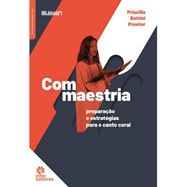 Imagem de Com Maestria:: preparação e estratégias para o Canto Coral
