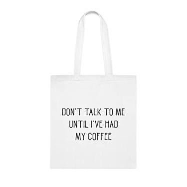Imagem de Don't Talk To Me Until I've Had My Coffee, sacola divertida, bolsa de ombro, bolsas reutilizáveis, cesta de Natal de aniversário, ideia de presente, Branco