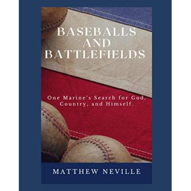 Imagem de Baseballs and Battlefields: One Marine's Search for God, Country, and Himself.