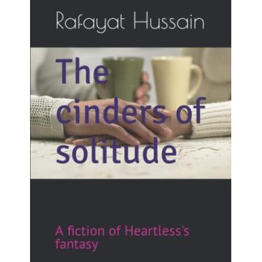 Imagem de The cinders of solitude: a fiction of Heartless's fantasy