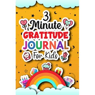 Imagem de 3 Minute Gratitude Journal For Kids: Gratitude Journal With Prompts To Teach Children To Practice The Attitude Of Thankfulness, Mindfulness And ... Daily Thanks A Cute Notebook For Boys & Girls
