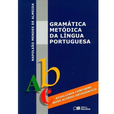 Imagem de Livro - Gramática Metódica da Língua Portuguesa - Português - Ensino Médio - Napoleão Mendes De Almeida