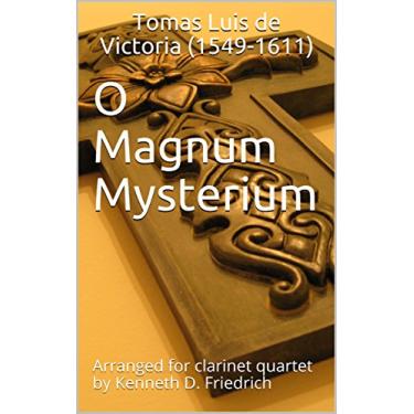 Imagem de O Magnum Mysterium: Arranged for clarinet quartet by Kenneth D. Friedrich (English Edition)