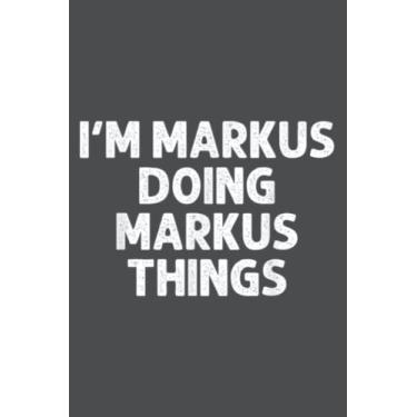 Imagem de MARKUS Doing Name Things Funny Personalized Joke Men: Study Notebook, 6 x 9 inches, 120 pages