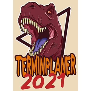 Imagem de Terminplaner 2021: Wochenplaner zum notieren, organisieren und planen DIN A4. Kalender/Terminkalender/Monats- / Tagesübersicht/Kontakt- / Geburtstags listen/Dinosaurier T Rex Dino