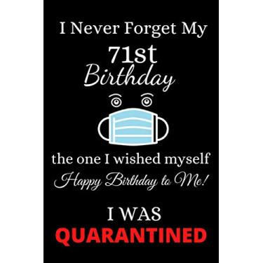 Imagem de I Never Forget My 71st Birthday: Funny Quarantine Birthday Notebook Gift for Men & Women: 6” x 9” 120 pages blank lined journal as a happy, memorable birthday present & a greeting card alternative