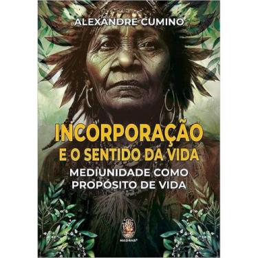 Imagem de Livro Incorporação e o Sentido da Vida: Mediunidade Como Propósito de 