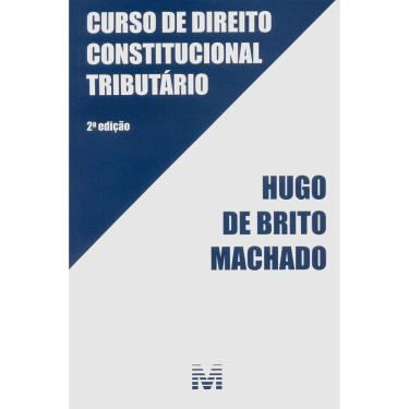 Imagem de Livro - Curso de Direito Constitucional Tributário - 2ª Ed 2015 - Hugo de Brito Machado