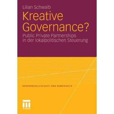 Imagem de Livro - Kreative Governance?: Public Private Partnerships in Der Lokalpolitischen Steuerung (b Rgergesellschaft Und Demokratie)