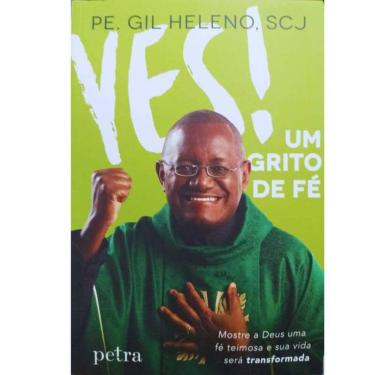 Imagem de Livro Físico Yes! Um Grito de Fé Pe. Gil Heleno, SCJ Mostre a Deus Uma Fé Teimosa e Sua Vida Será Transformada