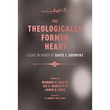 Imagem de The Theologically Formed Heart: Essays in Honor of David J. Gouwens (English Edition)