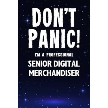 Imagem de Don't Panic! I'm A Professional Senior Digital Merchandiser: Customized 100 Page Lined Notebook Journal Gift For A Busy Senior Digital Merchandiser : Greeting Or Birthday Card Alternaive.