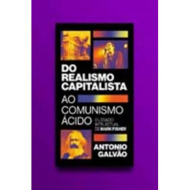Imagem de Do Realismo Capitalista ao Comunismo Ácido - O legado de Mark Fisher, 