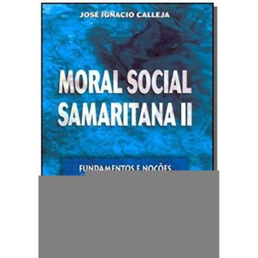 Imagem de Moral Social Samaritana Ii - Fundamentos e Noções De Ética Política Cristã