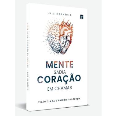 Imagem de Mente Sadia Coração em Chamas - Luiz Herminio