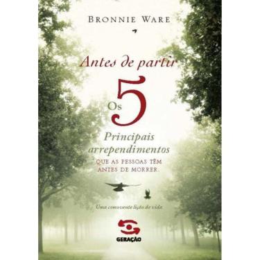 Imagem de Antes De Partir - Os 5 Principais Arrependimentos Que As Pessoas Tem Antes De Morrer