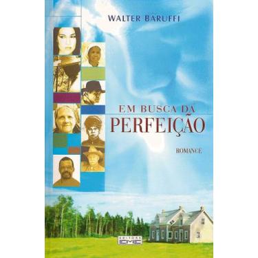 Imagem de Em Busca da Perfeição - Romance de Walter Baruffi - EME