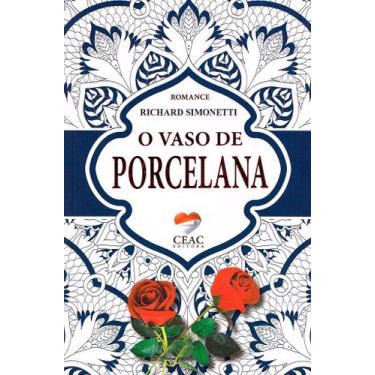 Imagem de O Vaso de Porcelana - Romance de Richard Simonetti - CEAC