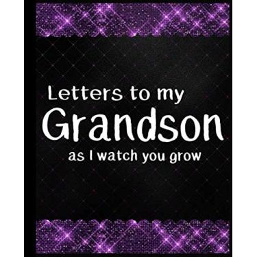 Imagem de Letters To My Grandson As I Watch You Grow: Nice Memory Notes Journal Gift to Grandmothers and Grandfathers to Write Letters to Grandson - 130 College Rule Pages, 7.5 x 9.25" Floral