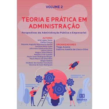 Imagem de Teoria e prática em Administração - perspectivas da Administração Pública e Empresarial-Português