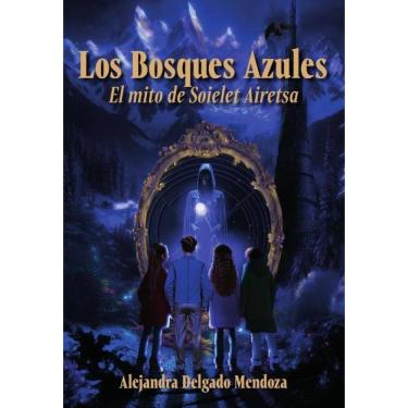 Imagem de Los Bosques Azules El mito de Soielet Airetsa - Espanhol
