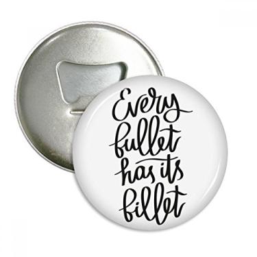 Imagem de Every Bullet Has Its Billet Quote Abridor de garrafas Imã de geladeira Emblema multifuncional