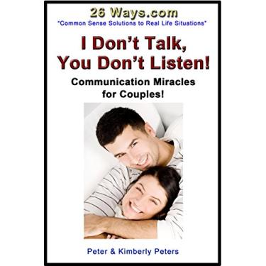 Imagem de I Don't Talk, You Don't Listen!: Communication Miracles for Couples (26 Ways Book 9) (English Edition)