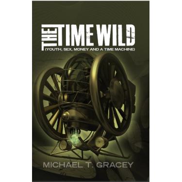 Imagem de The Time Wild: (Youth, sex, money and a time machine) (English Edition)