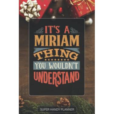 Imagem de Miriam: It's A Miriam Thing You Wouldnt Understand - Custom Name Gift Planner Calendar Notebook Journal