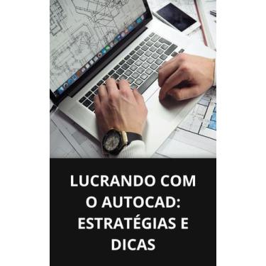 Imagem de Livro Lucrando com o AutoCAD Estratégias e Dicas - DUKE EDITORA 