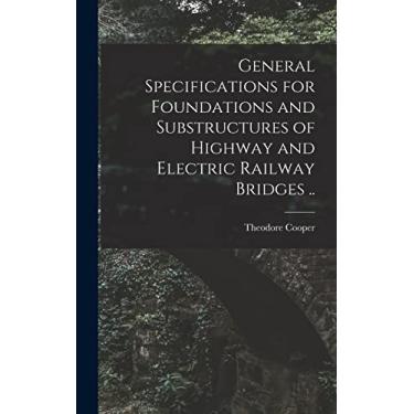 Imagem de General Specifications for Foundations and Substructures of Highway and Electric Railway Bridges ..