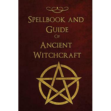 Imagem de Spellbook and Guide of Ancient Witchcraft: Spells, Charms, Potions and Enchantments for Wiccans