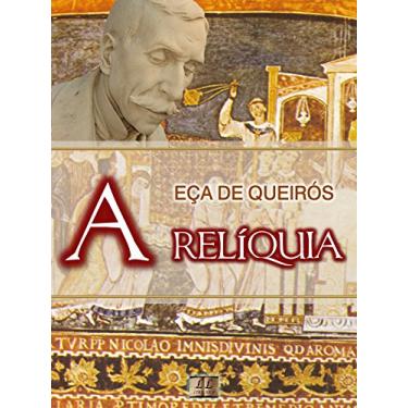 Imagem de A Relíquia [Biografia, Ilustrado, Índice Ativo, Análises, Resumo e Estudos] - Coleção Eça de Queirós Vol. VI