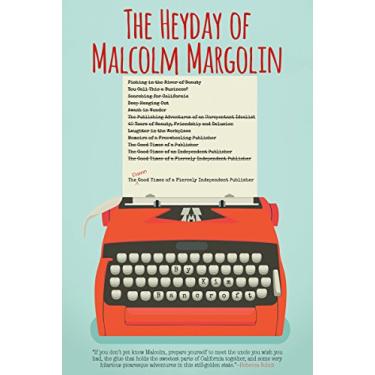 Imagem de The Heyday of Malcolm Margolin: The Damn Good Times of a Fiercely Independent Publisher (English Edition)