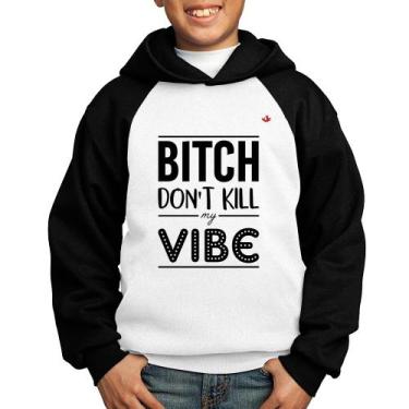 Imagem de Moletom Infantil Bitch don't kill my vibe - Foca na Moda, Branco, Pret