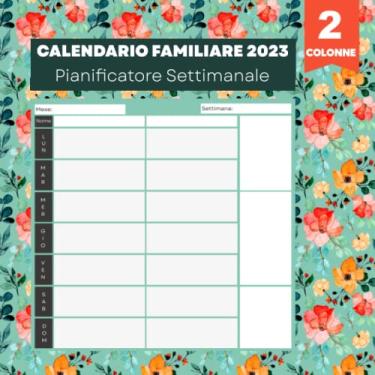Imagem de calendario familiare 2023 2 colonne: calendario familiare 2023 italiano | pianificatore settimanale famiglia con 2 colonne per organizzare ogni membro della famiglia. (Taccuino) (53 settimane)