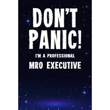 Imagem de Don't Panic! I'm A Professional MRO Executive: Customized 100 Page Lined Notebook Journal Gift For A Busy MRO Executive : Greeting Or Birthday Card Alternaive.