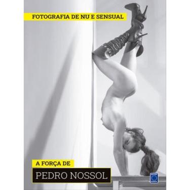 Imagem de Coleção Fotografia De Nu E Sensual (Temporada 2) - A Força De Pedro Nossol