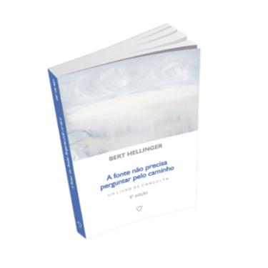 Imagem de A Fonte Não Precisa Perguntar Pelo Caminho - Bert Hellinger