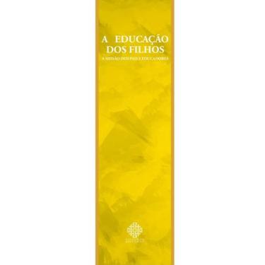 Imagem de Livro - A Educação Dos Filhos - A Missão Dos Pais E Educadores