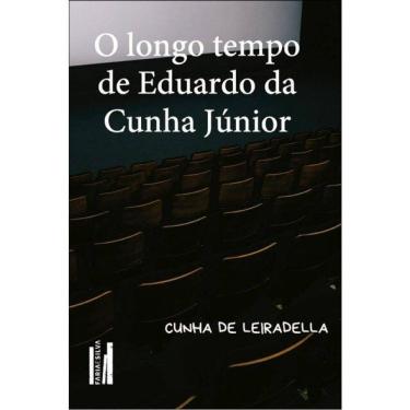 Imagem de O Longo Tempo De Eduardo Da Cunha Júnior