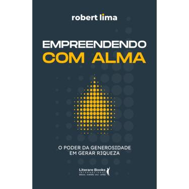 Imagem de Empreendendo Com Alma: O Poder Da Generosidade Em Gerar Riqueza