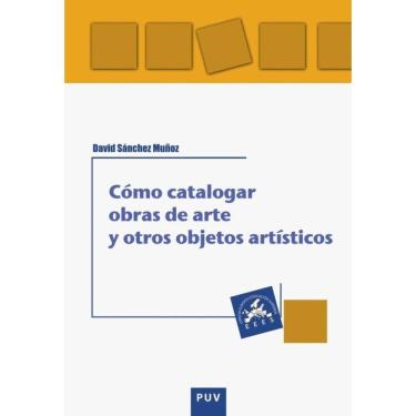 Imagem de Cómo catalogar obras de arte y otros objetos artísticos - Espanhol
