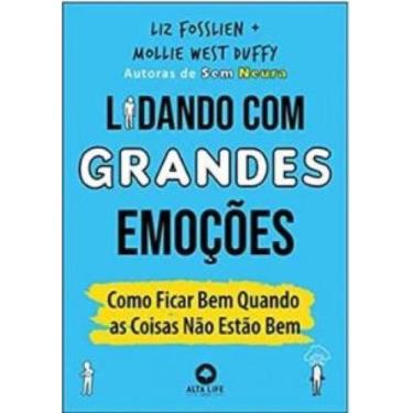 Imagem de Lidando Com Grandes Emoções - Como Ficar Bem Quando as Coisas Não Estã