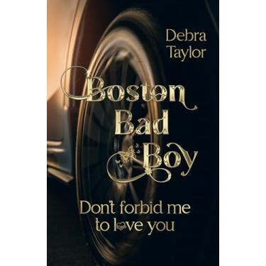 Imagem de Boston Bad Boy: Don`t forbid me to love you
