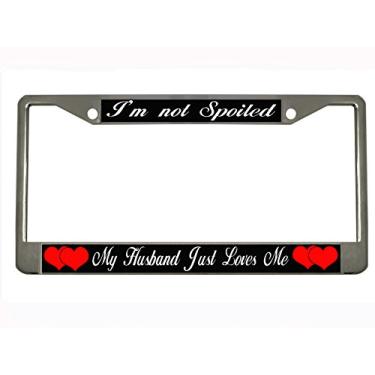 Imagem de I'm NOT Spoiled My Husband JUST Loves ME Chrome Metal Auto License Plate Frame Car Tag Holder with car Banner Flag