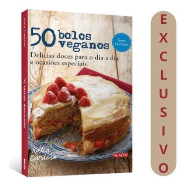 Imagem de Livro 50 Bolos Veganos: Delícias Saudáveis E Sustentáveis Para Todas A